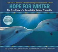 Hope for Winter : The True Story of a Remarkable Dolphin Friendship