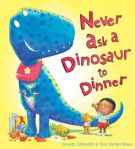 Never Ask a Dinosaur to Dinner