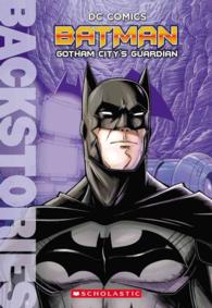 Batman : Gotham City's Guardian (Backstories)