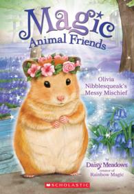 Olivia Nibblesqueak's Messy Mischief (Magic Animal Friends)