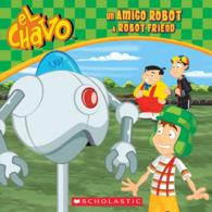 Un amigo robot/ a Robot Friend (El Chavo) （Bilingual）
