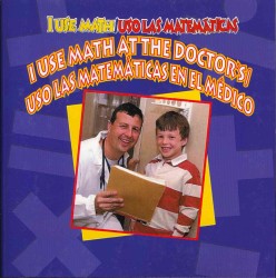 I use Math at the Doctor's / Uso las matematicas en el medico (I Use Math/ Uso Las Matematicas) （Bilingual）