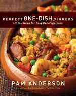 Perfect One-Dish Dinners : All You Need for Easy Get-Togethers