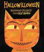 Hallowilloween : Nefarious Silliness from Calef Brown