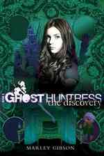 Ghost Huntress Book 5: The Discovery (Ghost Huntress") 〈5〉