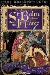 The Adventures of Sir Balin the Ill-Fated (Knights' Tales)