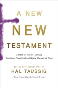 A New New Testament : A Bible for the Twenty-First Century Combining Traditional and Newly Discovered Texts