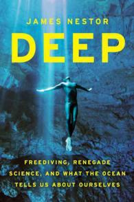 Deep : Freediving, Renegade Science, and What the Ocean Tells Us about Ourselves （1ST）