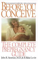 Before You Conceive : The Complete Prepregnancy Guide （Reissue）