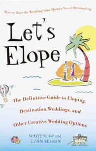 Let's Elope : The Definitive Guide to Eloping, Destination Weddings, and Other Creative Wedding Options