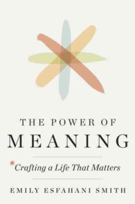 The Power of Meaning : Crafting a Life That Matters