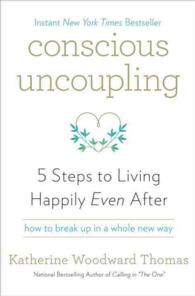 Conscious Uncoupling : 5 Steps to Living Happily Even after