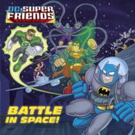 Battle in Space! (Dc Super Friends) （PAP/PSTR）