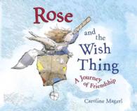 Rose and the Wish Thing : A Journey of Friendship