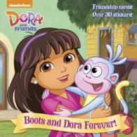 Boots and Dora Forever! (Dora and Friends (Dora the Explorer)) （NOV PAP/ST）
