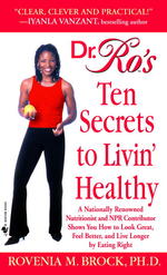 Dr. Ro's Ten Secrets to Livin' Healthy : America's Most Renowned African American Nutritionist Shows You How to Look Great, Feel Better, and Live Long