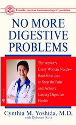 No More Digestive Problems : The Answere Every Woman Needs-Real Solutions to Stop the Pain and Achieve Lasting Digestive Health （Reprint）