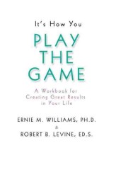 It's How You Play the Game : A Workbook for Creating Great Results in Your Life （Reprint）