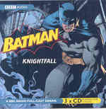 Batman (3-Volume Set) : Knightfall: a BBC Full-cast Radio Drama