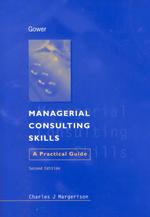 Managerial Consulting Skills : A Practical Guide （2ND）