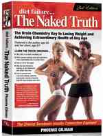 Diet Failure the Naked Truth : The Brain Chemistry Key to Losing Weight and Achieving Extraordinary Health at Any Age （2ND）