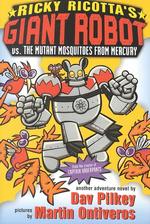 Ricky Ricotta's Mighty Robot Vs. the Mutant Mosquitoes from Mercury (Ricky Ricotta)
