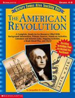 The American Revolution : Grades 4-8 (History Comes Alive Teaching Unit) （TCH）