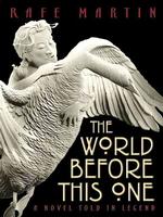 The World before This One : A Novel Told in Legend