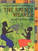 The Spider Weaver : A Legend of Kente Cloth