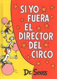 Si yo fuera el director del circo/ If I Ran the Circus (Classic Seuss/ Seuss clsico)