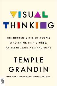 Visual Thinking : The Hidden Gifts of People Who Think in Pictures, Patterns, and Abstractions