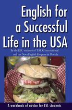 English for a Successful Life in the USA : A Workbook of Advice for Esl Students