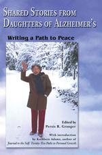 Shared Stories From Daughters of Alzheimer's: Writing a Path to Peace （First）
