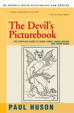 The Devil's Picturebook : The Compleat Guide to Tarot Cards: Their Origins and Their Usage