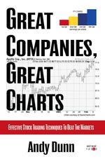Great Companies, Great Charts : Effective Stock Trading Techniques to Beat the Markets