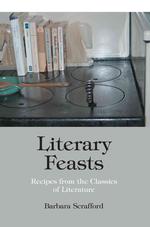 Literary Feasts : Recipes from the Classics of Literature