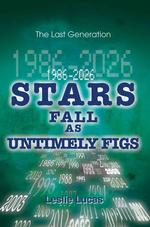 1986-2026 Stars Fall as Untimely Figs : The Last Generation