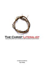 The Christ Literalist : Complete Quotes from the World's Most Renowned Revolutionary