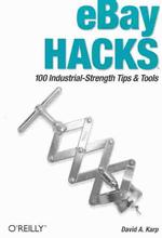 Ebay Hacks : 100 Industrial-Strength Tips & Tools