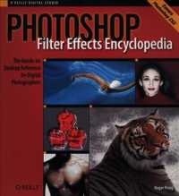 Photoshop Filter Effects Encyclopedia : The Hands-on Desktop Reference for Digital Photographers