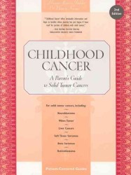 Childhood Cancer: a Parent's Guide to Solid Tumor Cancers, 2nd Edition