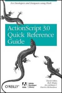 The ActionScript 3.0 Quick Reference Guide : For Developers and Designers Using Flash CS4 Professional （1ST）