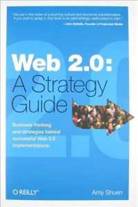 Web 2.0 : A Strategy Guide. Business Thinking and Strategies Behind Successful Web 2.0 Implementations
