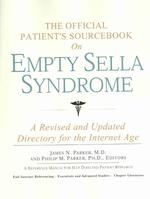 The Official Patient's Sourcebook on Empty Sella Syndrome