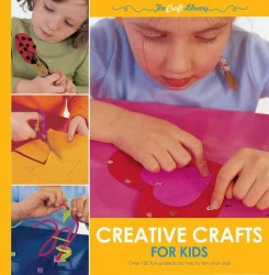 Creative Crafts for Kids (Craft Library)