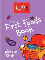 The First Foods Book : The Purple One: 130 Yummy Recipes from Weaning to the Big Table (Ella's Kitchen)