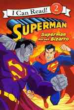 Superman : Superman Versus Bizarro (I Can Read! 2)