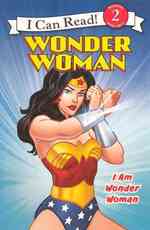 Wonder Woman : I Am Wonder Woman (I Can Read! Reading with Help 2)