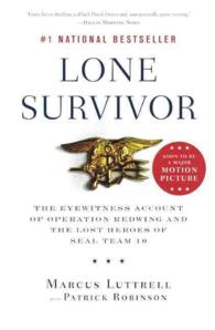 Lone Survivor : The Eyewitness Account of Operation Redwing and the Lost Heroes of Seal Team 10 （Reprint）