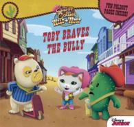 Toby Braves the Bully (Sheriff Callie's Wild West) （Reprint）